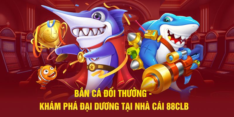 Bắn cá đổi thưởng