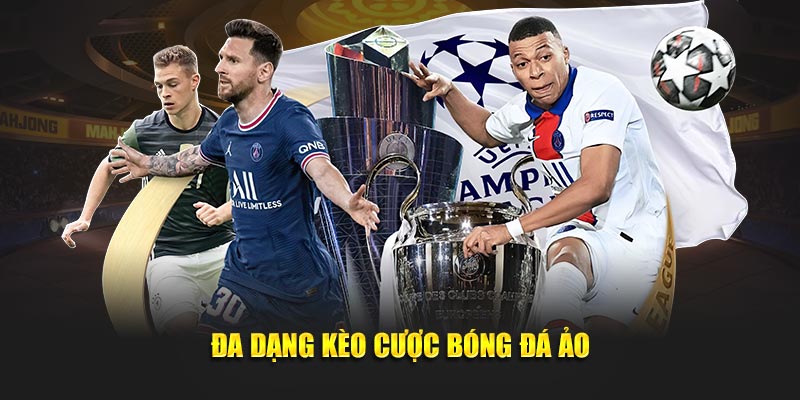 Đa dạng kèo cược bóng đá ảo